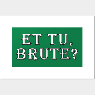 Et tu, Brute? Posters and Art